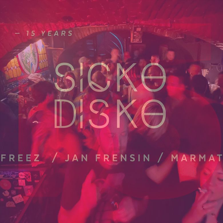 Sicko Disko 15 Years w/ Marmat, Freez & Jan Frensin @ Funk Club Thumbnail